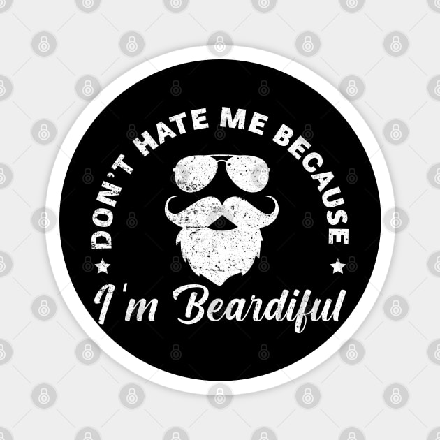 Don't hate me because tee Funny Beardiful Beard lover Gift For Men Magnet by tearbytea